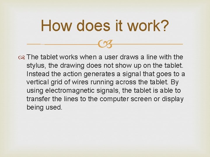 How does it work? The tablet works when a user draws a line with How does it work? The tablet works when a user draws a line with