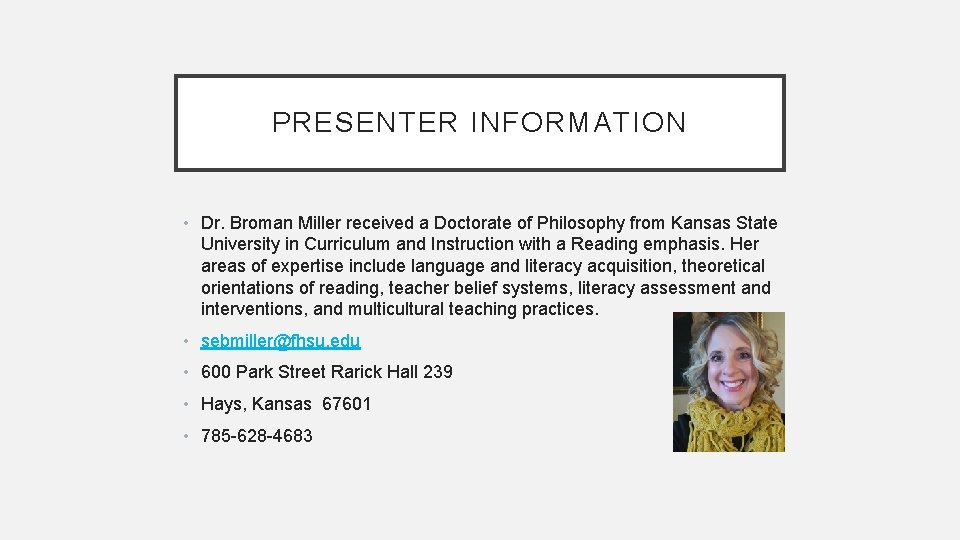 PRESENTER INFORMATION • Dr. Broman Miller received a Doctorate of Philosophy from Kansas State