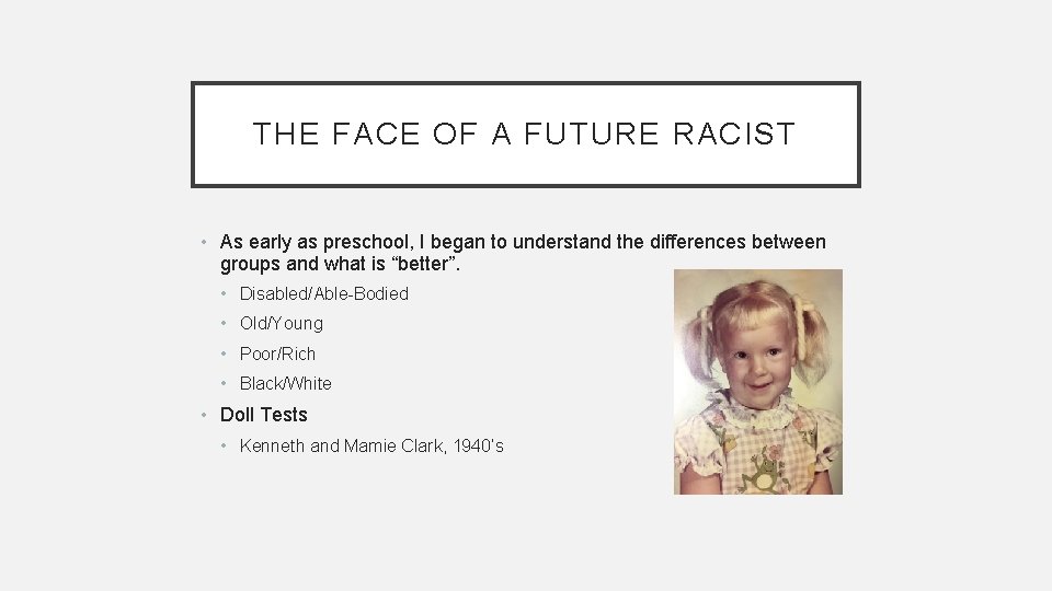 THE FACE OF A FUTURE RACIST • As early as preschool, I began to