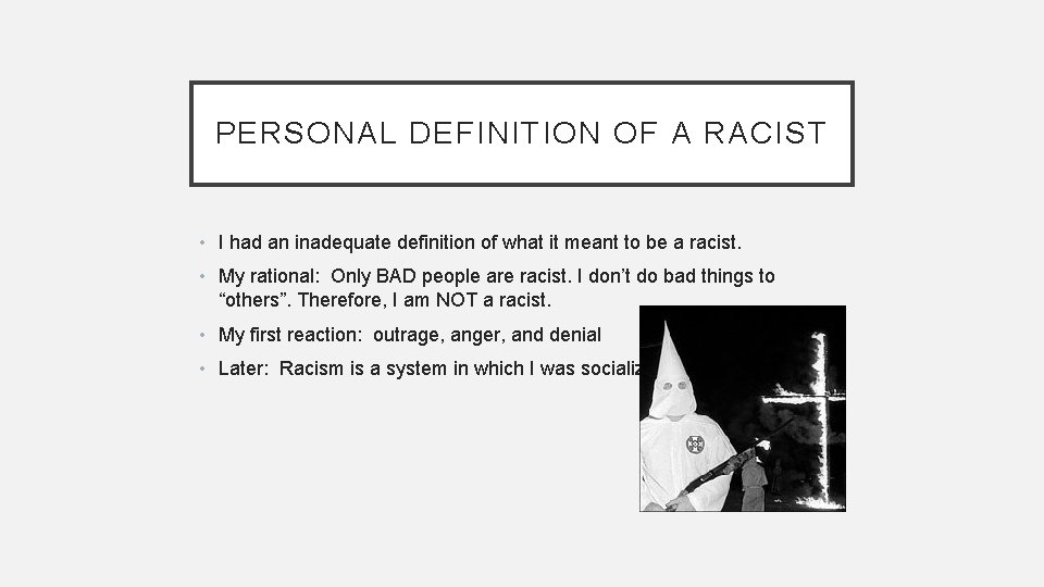 PERSONAL DEFINITION OF A RACIST • I had an inadequate definition of what it