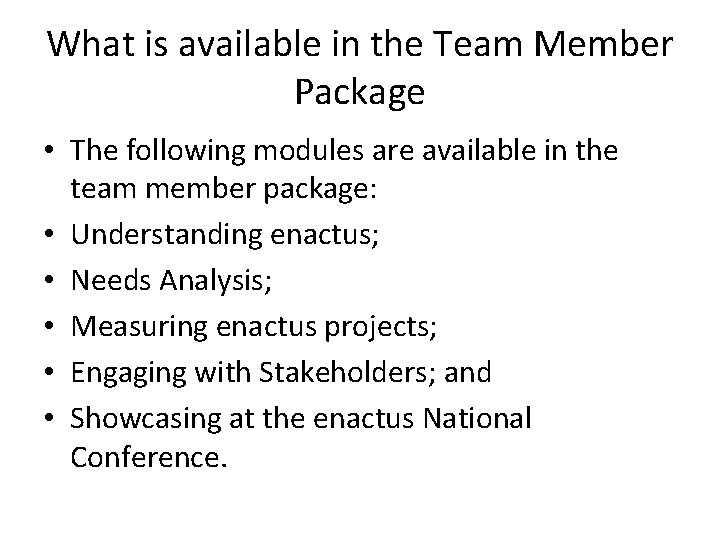 What is available in the Team Member Package • The following modules are available