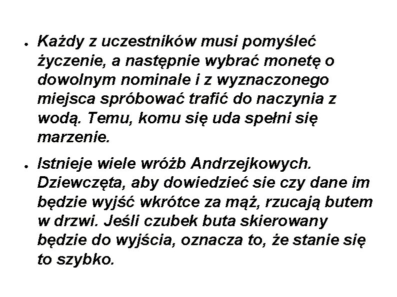● ● Każdy z uczestników musi pomyśleć życzenie, a następnie wybrać monetę o dowolnym