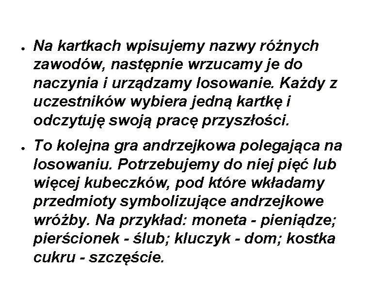 ● ● Na kartkach wpisujemy nazwy różnych zawodów, następnie wrzucamy je do naczynia i