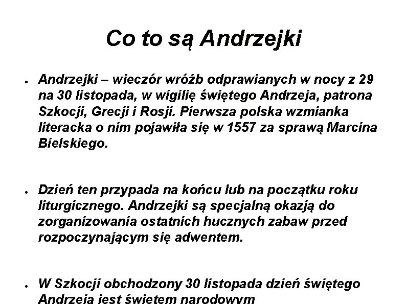 Co to są Andrzejki ● ● ● Andrzejki – wieczór wróżb odprawianych w nocy