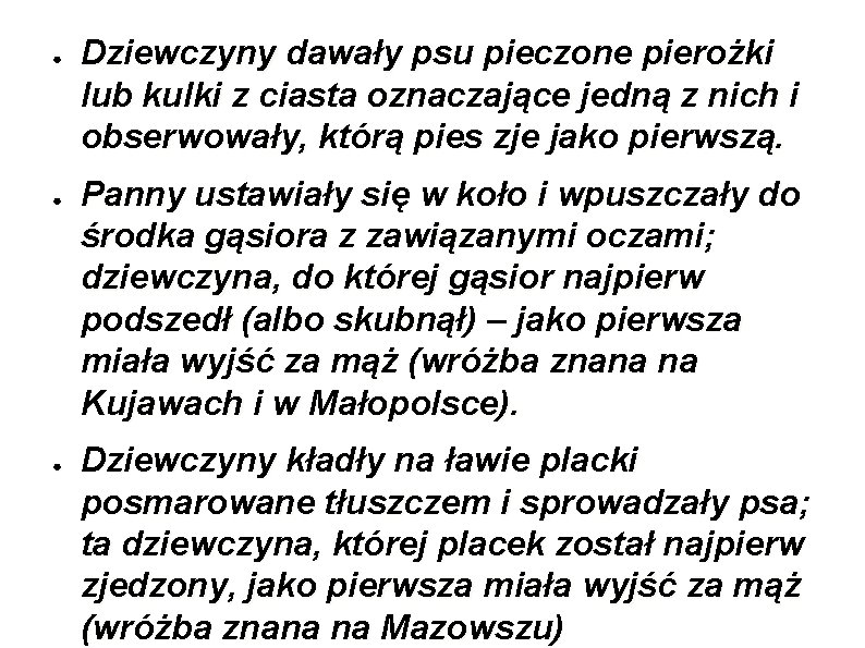 ● ● ● Dziewczyny dawały psu pieczone pierożki lub kulki z ciasta oznaczające jedną