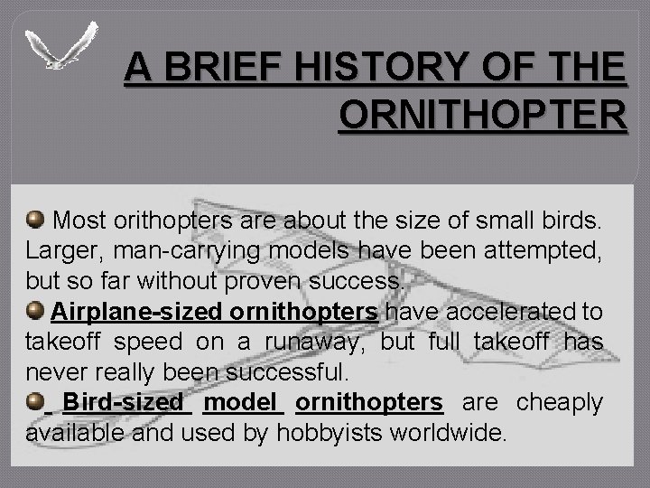 A BRIEF HISTORY OF THE ORNITHOPTER Most orithopters are about the size of small