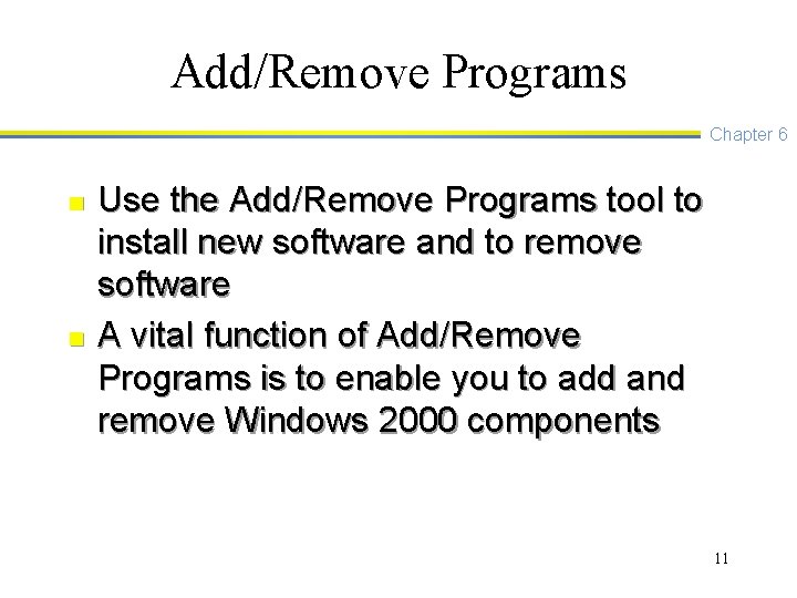 Add/Remove Programs Chapter 6 n n Use the Add/Remove Programs tool to install new
