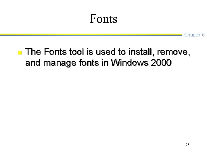 Fonts Chapter 6 n The Fonts tool is used to install, remove, and manage