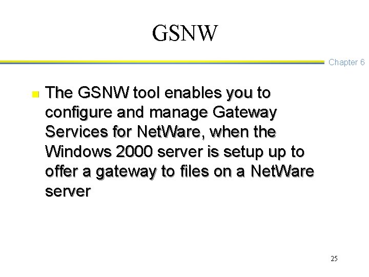 GSNW Chapter 6 n The GSNW tool enables you to configure and manage Gateway