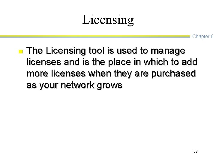 Licensing Chapter 6 n The Licensing tool is used to manage licenses and is