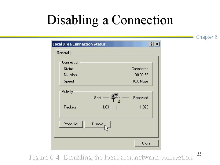 Disabling a Connection Chapter 6 Figure 6 -4 Disabling the local area network connection