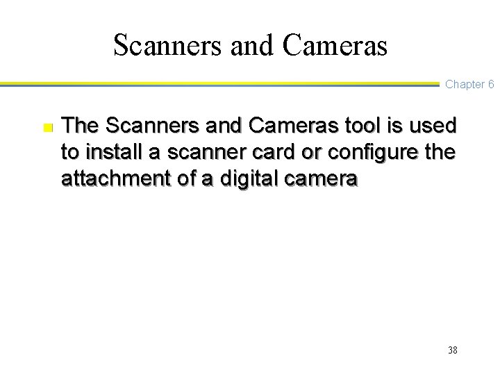 Scanners and Cameras Chapter 6 n The Scanners and Cameras tool is used to