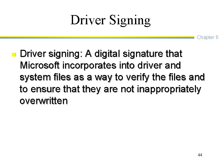 Driver Signing Chapter 6 n Driver signing: A digital signature that Microsoft incorporates into