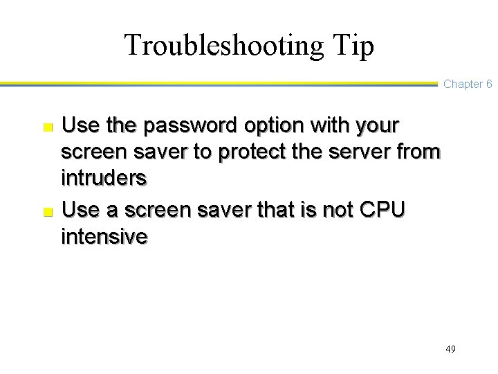 Troubleshooting Tip Chapter 6 n n Use the password option with your screen saver