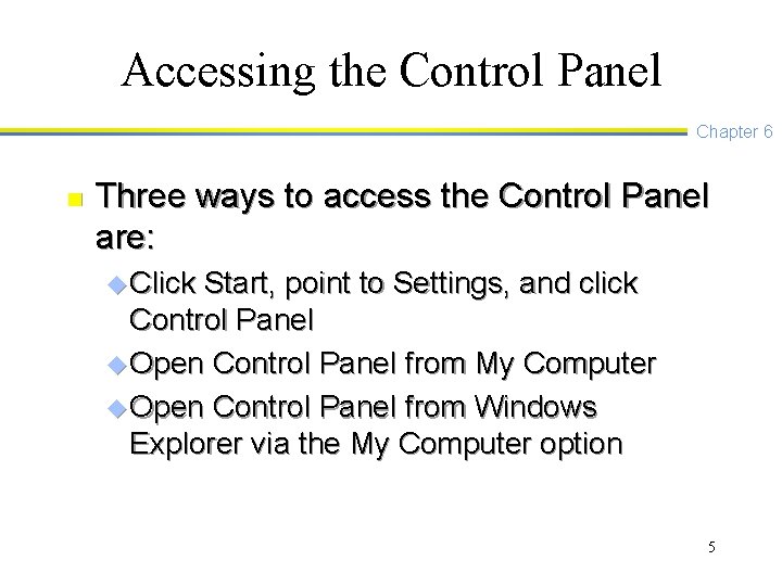 Accessing the Control Panel Chapter 6 n Three ways to access the Control Panel