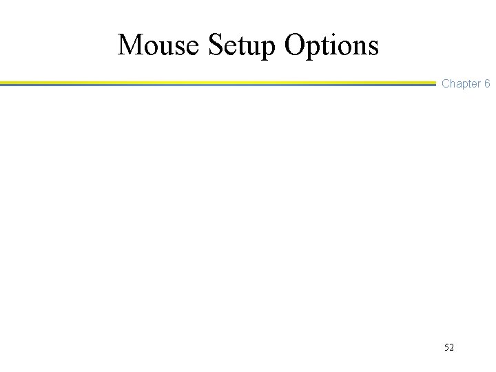 Mouse Setup Options Chapter 6 52 