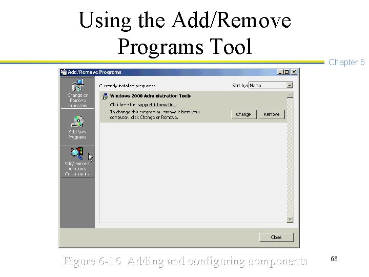 Using the Add/Remove Programs Tool Figure 6 -16 Adding and configuring components Chapter 6