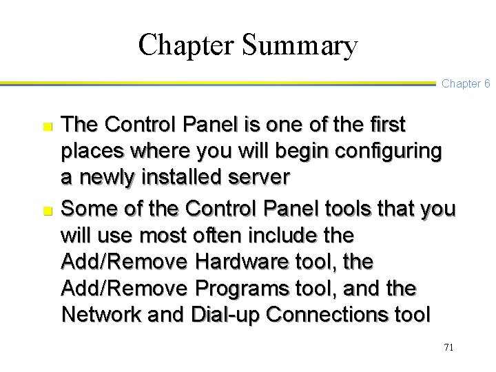 Chapter Summary Chapter 6 n n The Control Panel is one of the first