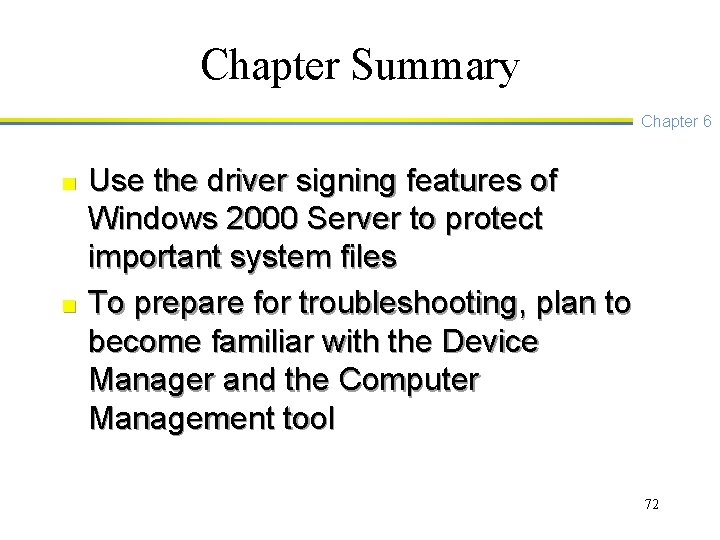 Chapter Summary Chapter 6 n n Use the driver signing features of Windows 2000