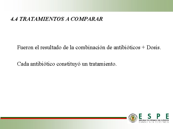 4. 4 TRATAMIENTOS A COMPARAR Fueron el resultado de la combinación de antibióticos +