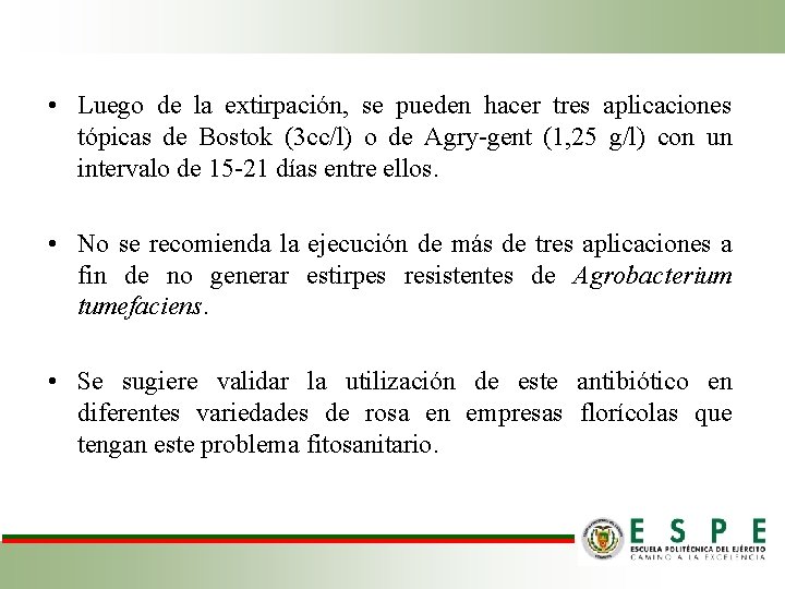  • Luego de la extirpación, se pueden hacer tres aplicaciones tópicas de Bostok