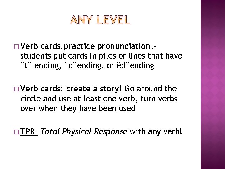 � Verb cards: practice pronunciation!students put cards in piles or lines that have ¨t¨