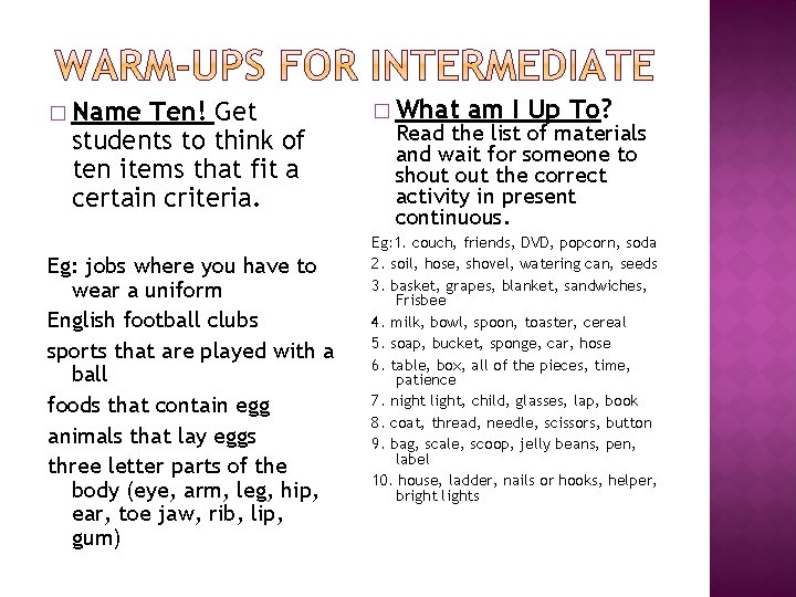 � Name Ten! Get students to think of ten items that fit a certain