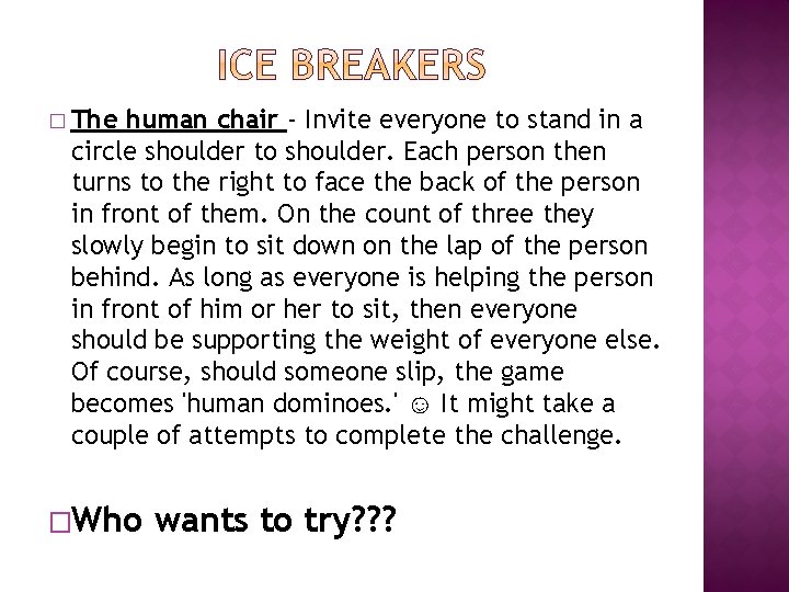 � The human chair - Invite everyone to stand in a circle shoulder to