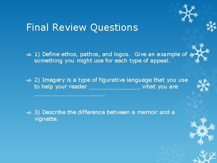 Final Review Questions 1) Define ethos, pathos, and logos. Give an example of something