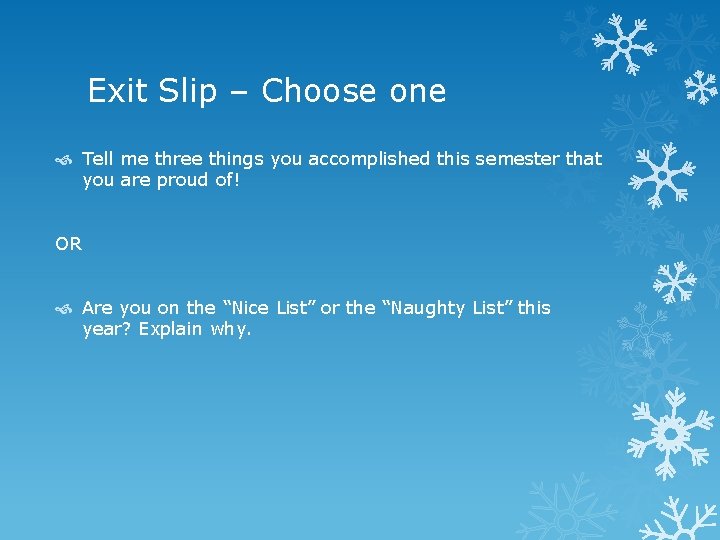 Exit Slip – Choose one Tell me three things you accomplished this semester that