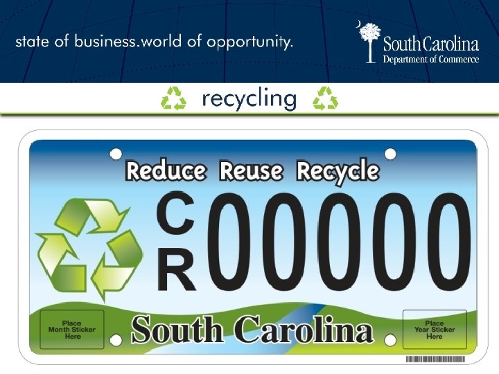 2009 ACCOMPLISHMENTS Business Environment: 1. SC Reduce Reuse Recycle license plate 2. SC Recycling