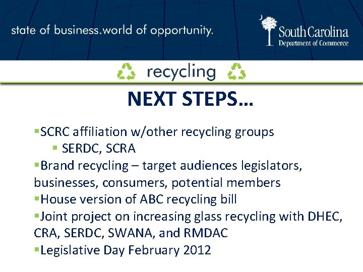 NEXT STEPS… §SCRC affiliation w/other recycling groups § SERDC, SCRA §Brand recycling – target
