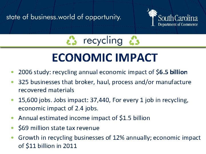 ECONOMIC IMPACT • 2006 study: recycling annual economic impact of $6. 5 billion •