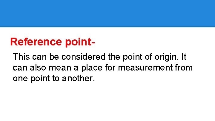 Reference point. This can be considered the point of origin. It can also mean Reference point. This can be considered the point of origin. It can also mean