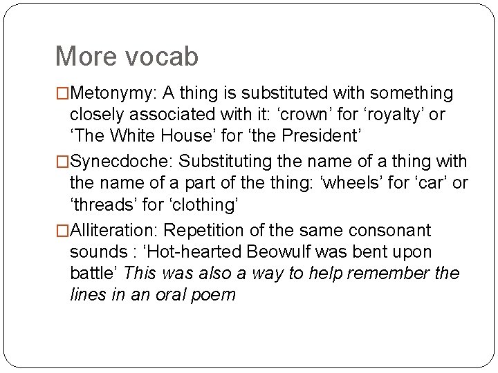 More vocab �Metonymy: A thing is substituted with something closely associated with it: ‘crown’