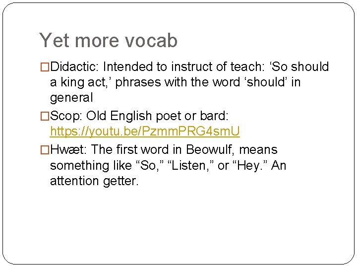 Yet more vocab �Didactic: Intended to instruct of teach: ‘So should a king act,