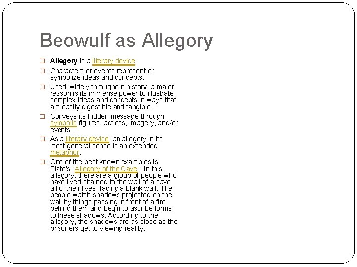 Beowulf as Allegory � Allegory is a literary device: � Characters or events represent