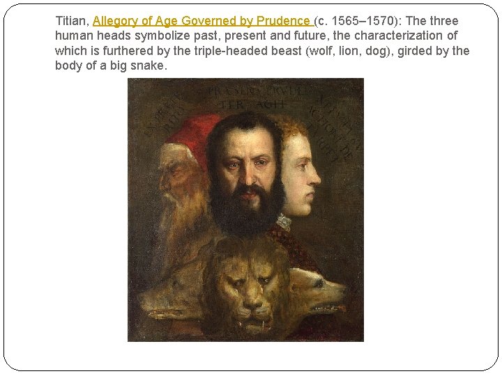 Titian, Allegory of Age Governed by Prudence (c. 1565– 1570): The three human heads