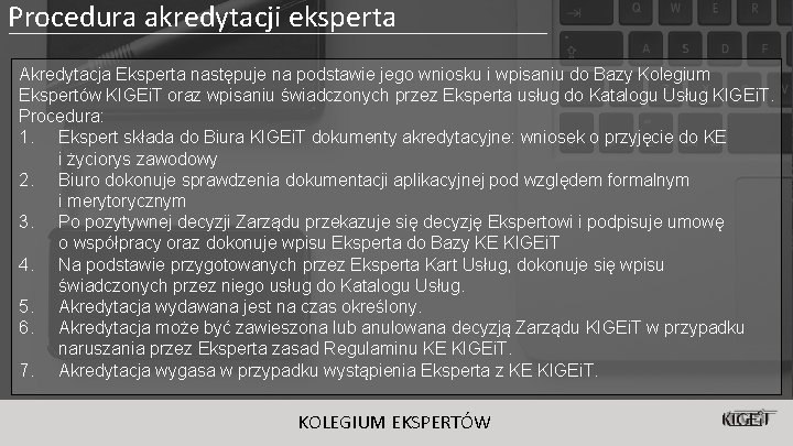 Procedura akredytacji eksperta Akredytacja Eksperta następuje na podstawie jego wniosku i wpisaniu do Bazy