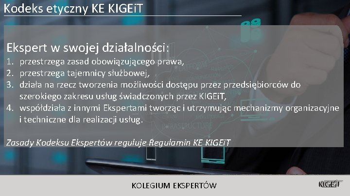 Kodeks etyczny KE KIGEi. T Ekspert w swojej działalności: 1. przestrzega zasad obowiązującego prawa,
