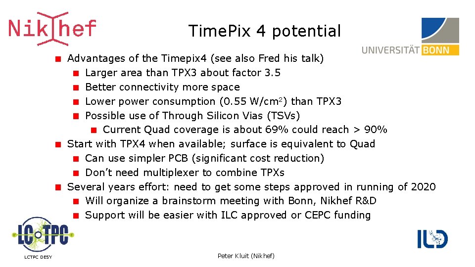 Time. Pix 4 potential Advantages of the Timepix 4 (see also Fred his talk)