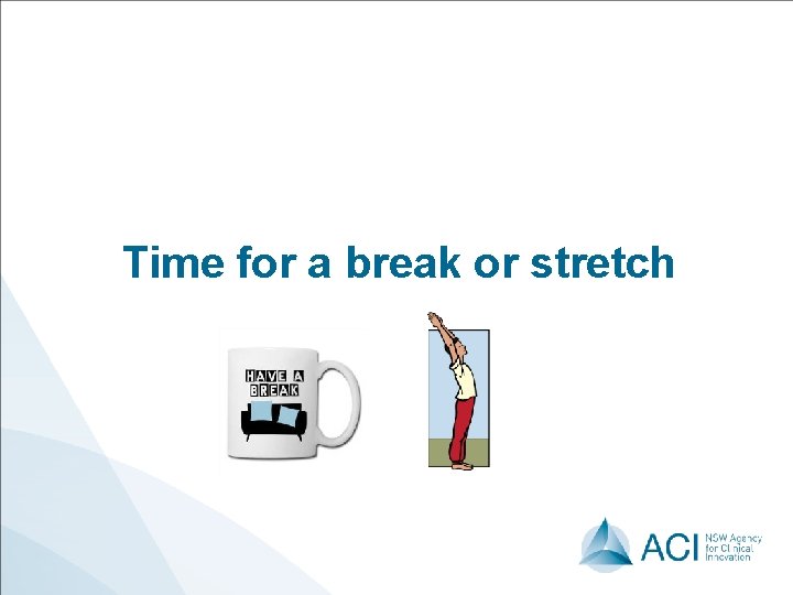 Time for a break or stretch 