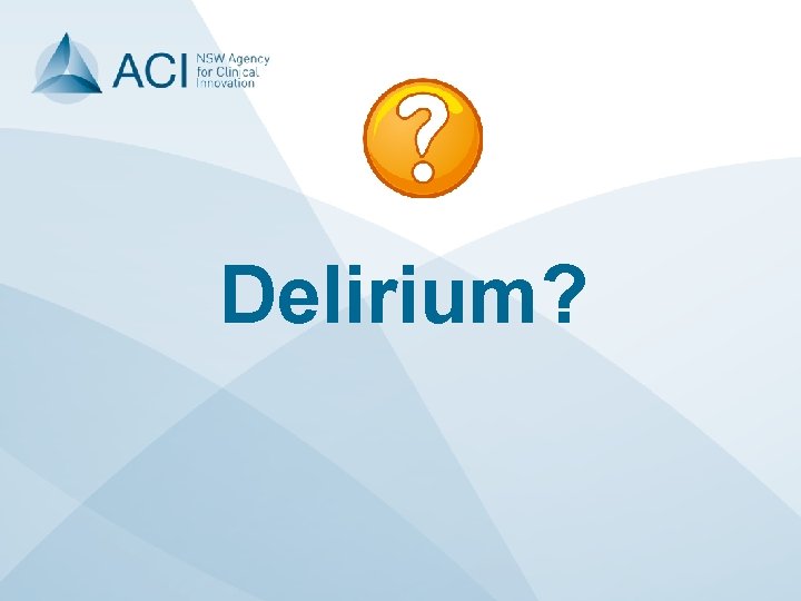 Delirium? 