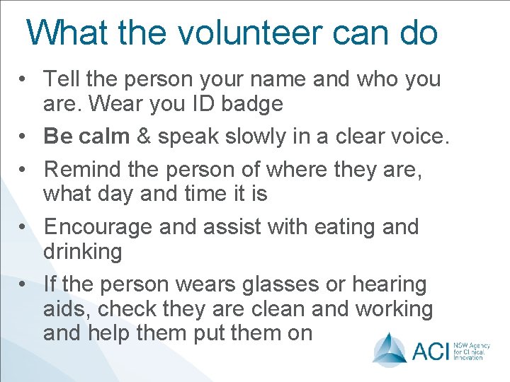 What the volunteer can do • Tell the person your name and who you