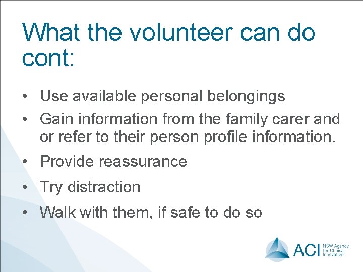 What the volunteer can do cont: • Use available personal belongings • Gain information