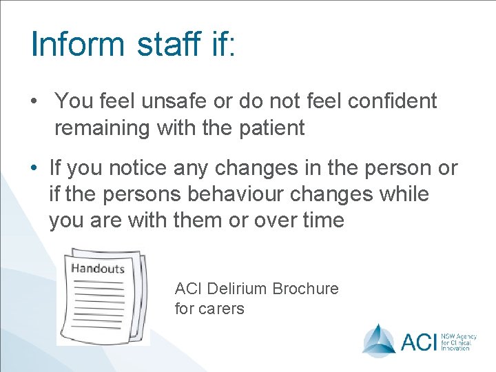 Inform staff if: • You feel unsafe or do not feel confident remaining with