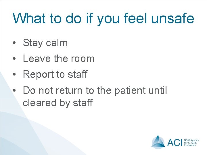 What to do if you feel unsafe • Stay calm • Leave the room