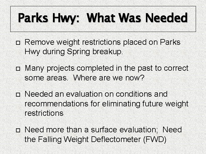 Parks Hwy: What Was Needed Remove weight restrictions placed on Parks Hwy during Spring