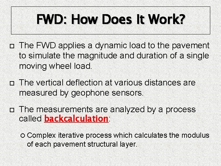 FWD: How Does It Work? The FWD applies a dynamic load to the pavement