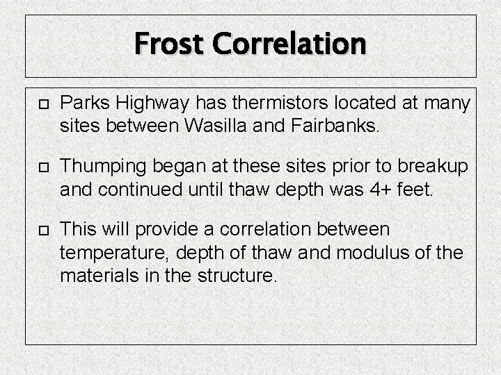 Frost Correlation Parks Highway has thermistors located at many sites between Wasilla and Fairbanks.